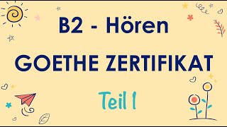 B2 Hören Teil 1 Goethe Zertifikat  mit Lösung und Transkription [upl. by Nahpos73]