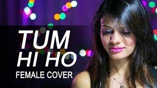 DEE  Tum Hi Ho  Aashiqui 2 full HD Song Female Cover [upl. by Aistek]