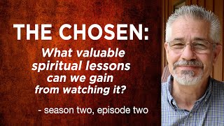 The Chosen Season 2 Episode 2 What Valuable Spiritual Lessons Can We Learn from Watching It [upl. by Hcahsem]