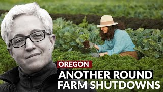 ANOTHER ROUND OF FARM SHUTDOWNS  Oregon Shuts Down More Small Farms and aims to make it PERMANENT [upl. by Lim]