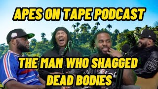 THE MAN WHO SHAGGED DEAD BODIES  APES ON TAPE PODCAST 069 FT RACHEL amp ASH [upl. by Tedi]