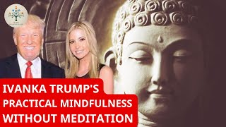 Ivanka Trumps Mindfulness Journey From Ancient Wisdom to Modern Practice [upl. by Ydnirb]