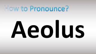 How to Pronounce Aeolus [upl. by Hgielrak]