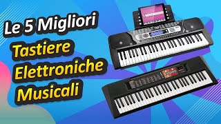 Le 5 Migliori Tastiere Elettroniche Musicali [upl. by Chace]