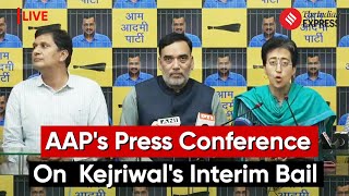 AAP Leaders Hold Press Conference on Arvind Kejriwals Interim Bail Decision [upl. by Neetsyrk53]