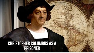 Christopher Columbus As A Prisoner [upl. by Erdei174]