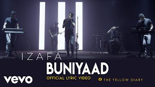 Buniyaad  Official Lyric Video  The Yellow Diary  Izafa [upl. by Reiko]