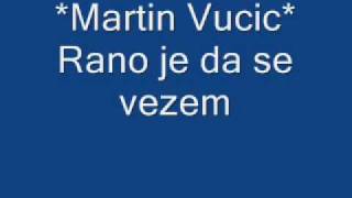 Martin Vucic  Rano je da se vezem [upl. by Anivel]