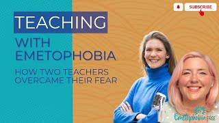 Teaching with Emetophobia How Two Teachers Overcame Their Fear [upl. by Romano]