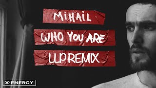 Mihail  Who You Are LLP Remix [upl. by Nlycaj540]