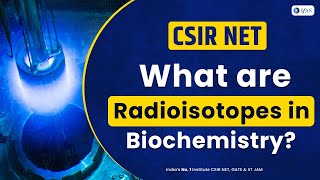 What are Radioisotopes in Biochemistry  CSIR NET  IFAS [upl. by Arac]