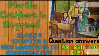 Marilla Cuthbert is surprised Question Answers chapter 8 class 6th new learning to communicate [upl. by Michell]