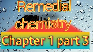 Remedial chemistry chapter 1 part 3 [upl. by Akienaj]