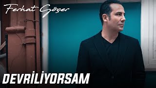 Ferhat Göçer  Devriliyorsam [upl. by Proudlove]