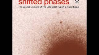 Shifted Phases ‎ The Cosmic Memoirs Of The Late Great Rupert J Rosinthrope [upl. by Asyral447]