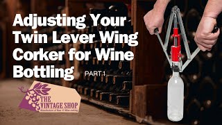 Adjusting Your Twin Lever Wing Corker for Wine Bottling – Part 1 [upl. by Guibert514]