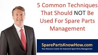 5 Common Techniques That Should NOT Be Used for Spare Parts Management [upl. by Ruperta]