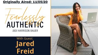 Fearlessly Authentic  Jodi Harrison Bauer interviews comedian Jared Freid [upl. by Aray238]