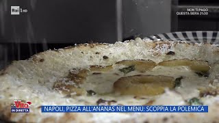 Napoli pizza allananas nel menù scoppia la polemica  La vita in diretta 02012023 [upl. by Karon]