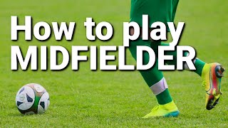 How to play MIDFIELDER in soccer  football [upl. by Lybis]