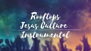 Rooftops  Jesus Culture Instrumental amp Lyrics [upl. by Myrwyn]