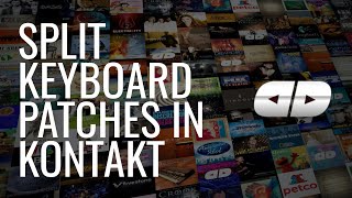 How to create split keyboard patches in Native Instruments Kontakt [upl. by Nedmac]