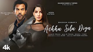 Achha Sila Diya Tune Mere Piyar Ka  Jaani amp B Praak Ft Nora Fatehi amp Rajkummar Rao  New Sad song [upl. by Mirilla]