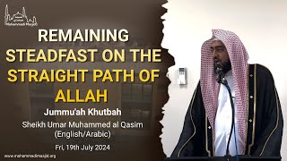 Remaining steadfast on the straight path of Allah  Jummuah Khutbah  Qari Umar Muhammed al Qasim [upl. by Leiser38]