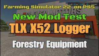 TLX X52 Logger  New mod for all platforms on FS22 [upl. by Jemima]