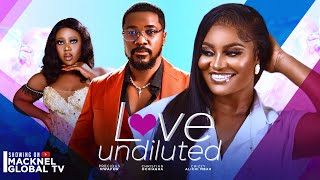 LOVE UNDILUTED  Chizzy Alichi Christian Ochiagha Precious Nwafor latest 2024 nigerian full movie [upl. by Erda]