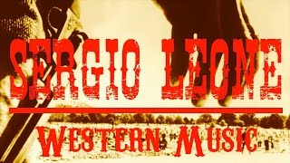 Ennio Morricone ● Sergio Leone Western Music ● The Legendary Western Music Remastered [upl. by Jairia132]