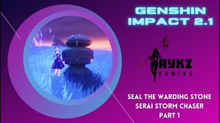 Seal the Warding Stone Part 1  Serai Storm Chaser Part 1  Genshin Impact 21 [upl. by Hartman]