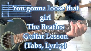 Youre going to lose that girl The Beatles Guitar lessonTabs amp Lyrics [upl. by Vance]