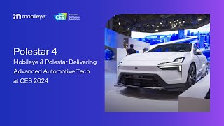 Polestar 4 Mobileye X Polestar  Delivering Advanced Automotive Tech at CES 2024 [upl. by Asiel]