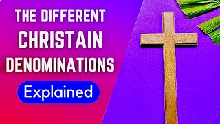 Christian Denominations Explained In 30 Minutes Detailed Summary [upl. by Vivi840]