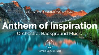 Anthem of Inspiration  Piano Orchestral Background Music Creative Commons [upl. by Cima]