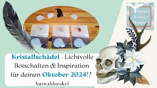 Oktober 2024 💀💕 Botschaften der kristallschädel ☀️Impulse für Dich und Dein Leben auswahlorakel [upl. by Nevaj547]