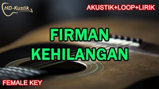 FIRMAN  KEHILANGAN  KARAOKE AKUSTIKLOOPLIRIK  FEMALE KEY NADA CEWEK [upl. by Wheelwright]