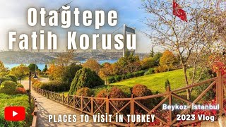 Otağtepe Fatih Korusu 2023 Vlog İstanbul Gezilecek Yerler istanbulgezilecekyerler gezilecekyerler [upl. by Kailey]