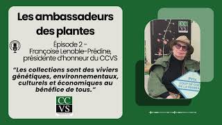 PODCAST Les ambassadeurs des plantes  Épisode 2  Françoise LenoblePrédine [upl. by Anead]