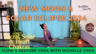 New Moon Solar Eclipse 2024 Sacral Solar amp Heart Chakras Flow amp Restore Yoga with Michelle Chua [upl. by Eyanaj]