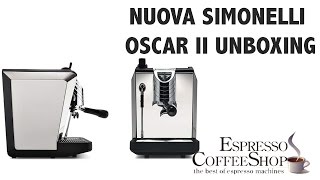 Nuova Simonelli Oscar II Unboxing [upl. by Nyl]