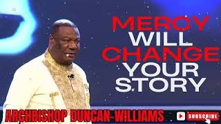 Archbishop Duncan Williams  Mercy Will Change Your Story [upl. by Nally]