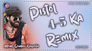 Pistol 45 Song  Hard Bass Remix  New Haryanvi Song 2024 Dj Remix  Dj Mohit Gourav Kayasth Remix [upl. by Fisk193]