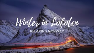 RELAXING NORWAY  Lofoten Islands in Winter [upl. by Lifton859]