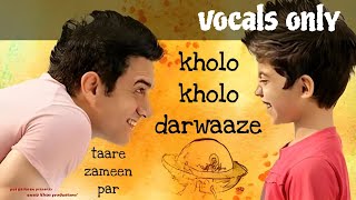 Kholo Kholo  Vocals Only  Taare Zameen Par [upl. by Ydnyl]