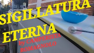 SIGILLATURA DEFINITIVA ETERNA CAMPER CON SIKAFLEX E PROTECTAKOTE [upl. by Nothsa]