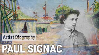 Paul Signac The Colors Magician  ARTIST BIOGRAPHY [upl. by Josefina634]