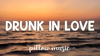 Drunk In Love  Beyonce Feat Jay Z Lyrics 🎵 [upl. by Keviv]