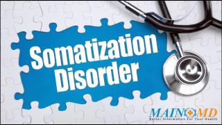 Somatization Disorder ¦ Treatment and Symptoms [upl. by Perot]